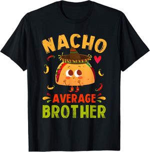 Nacho Average Brother Funny Mexican Taco Boy Big Bro Lil Bro T-Shirt - T-Shirt | Black