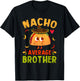 Nacho Average Brother Funny Mexican Taco Boy Big Bro Lil Bro T-Shirt - T-Shirt | Black