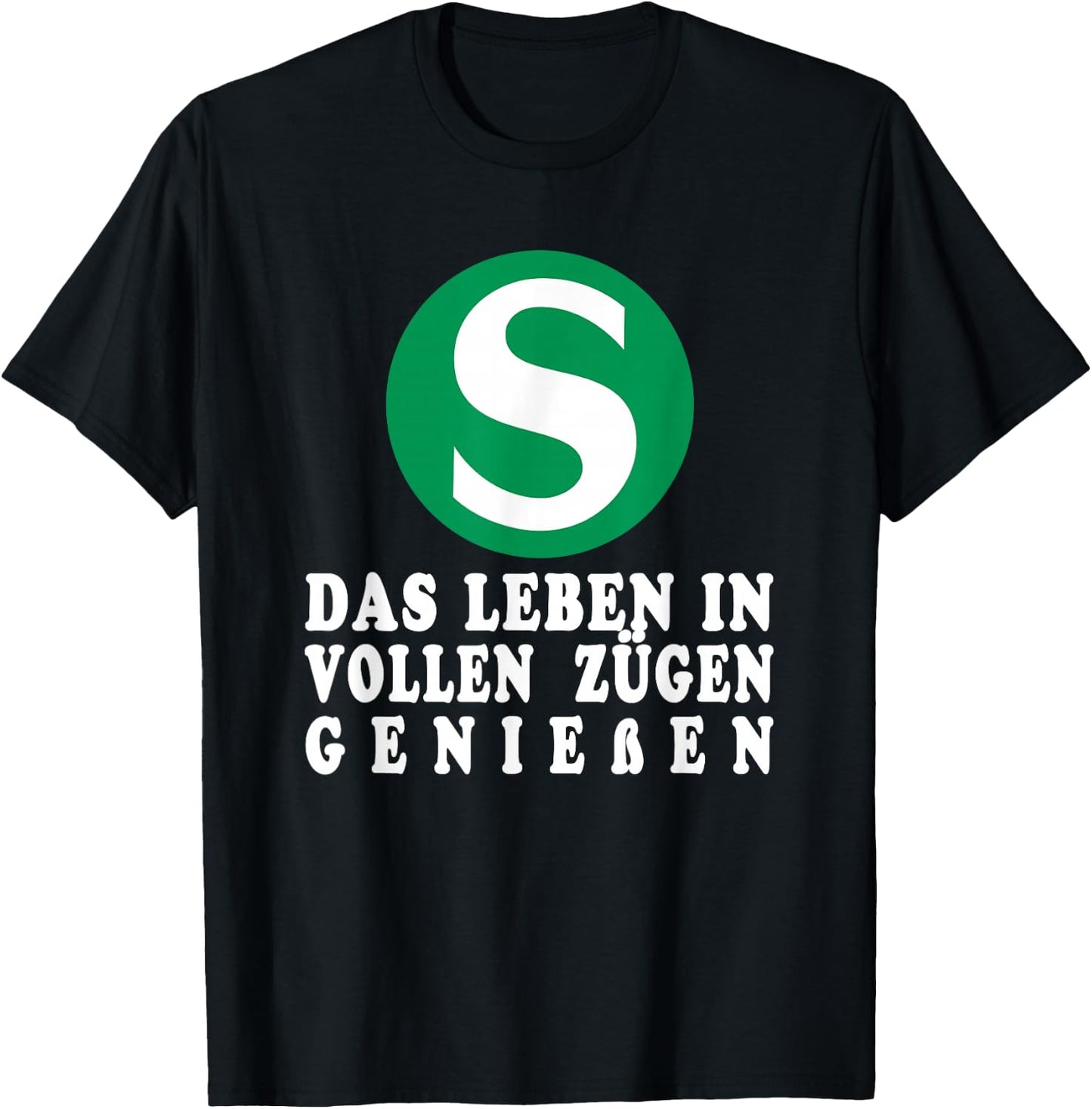 S-Bahn with German Text "Das Leben in voll Zügen" [German, black T-Shirt - T-Shirt | Black