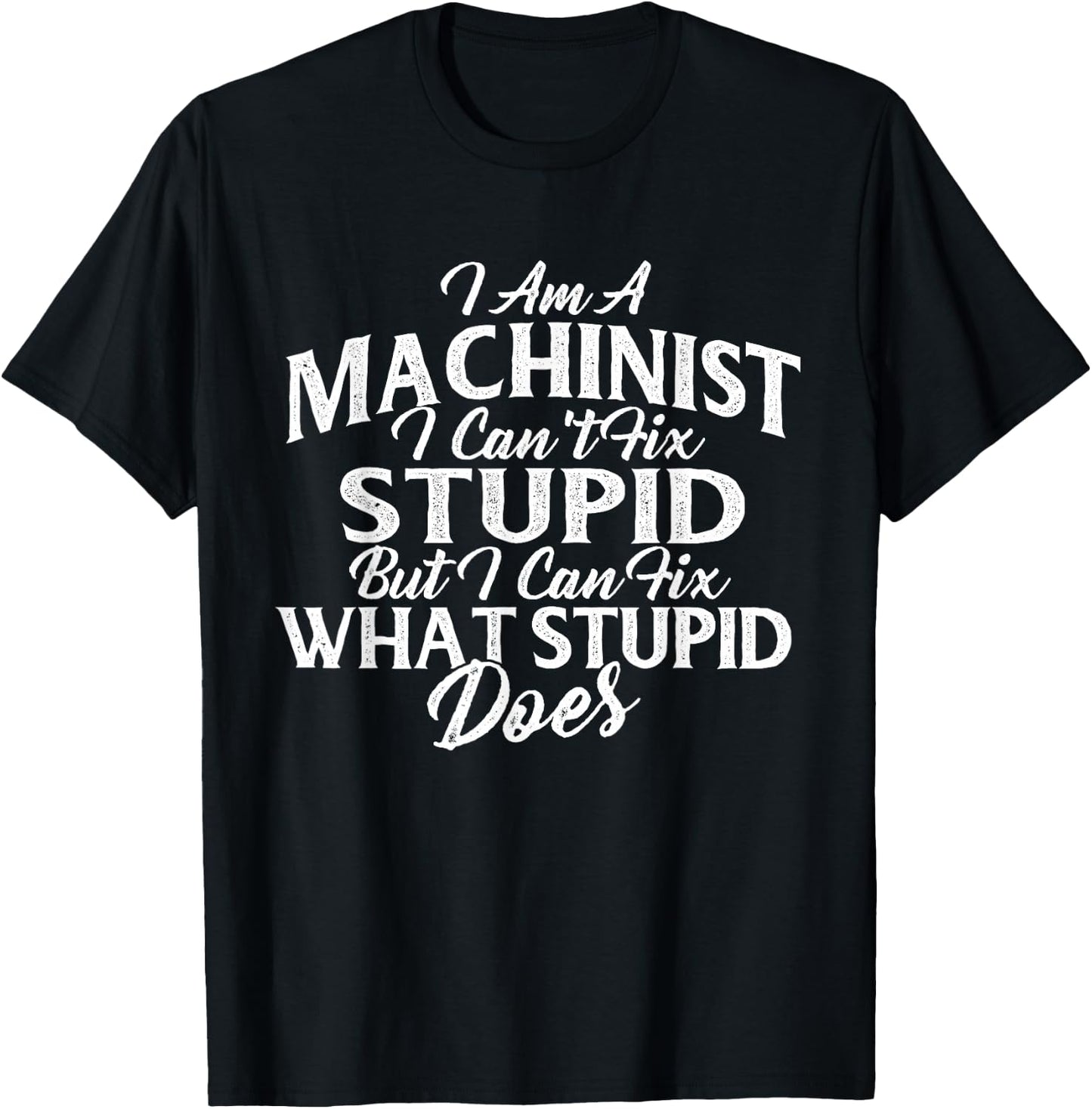 I Am A Machinist I Can Fix It - CNC Machine Operator T-Shirt - T-Shirt | Black
