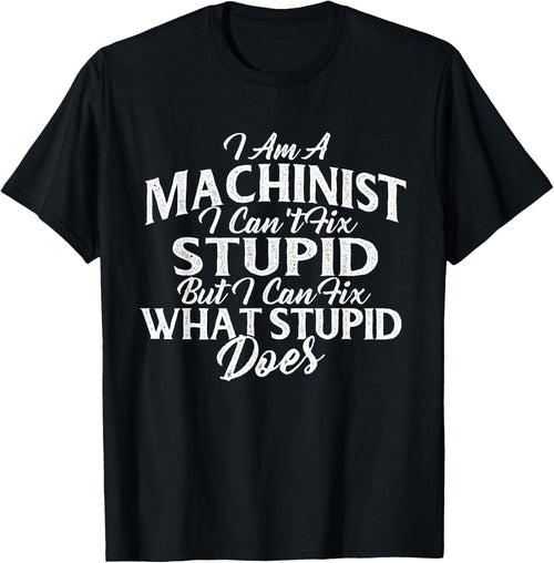 I Am A Machinist I Can Fix It - CNC Machine Operator