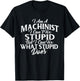I Am A Machinist I Can Fix It - CNC Machine Operator T-Shirt - T-Shirt | Black