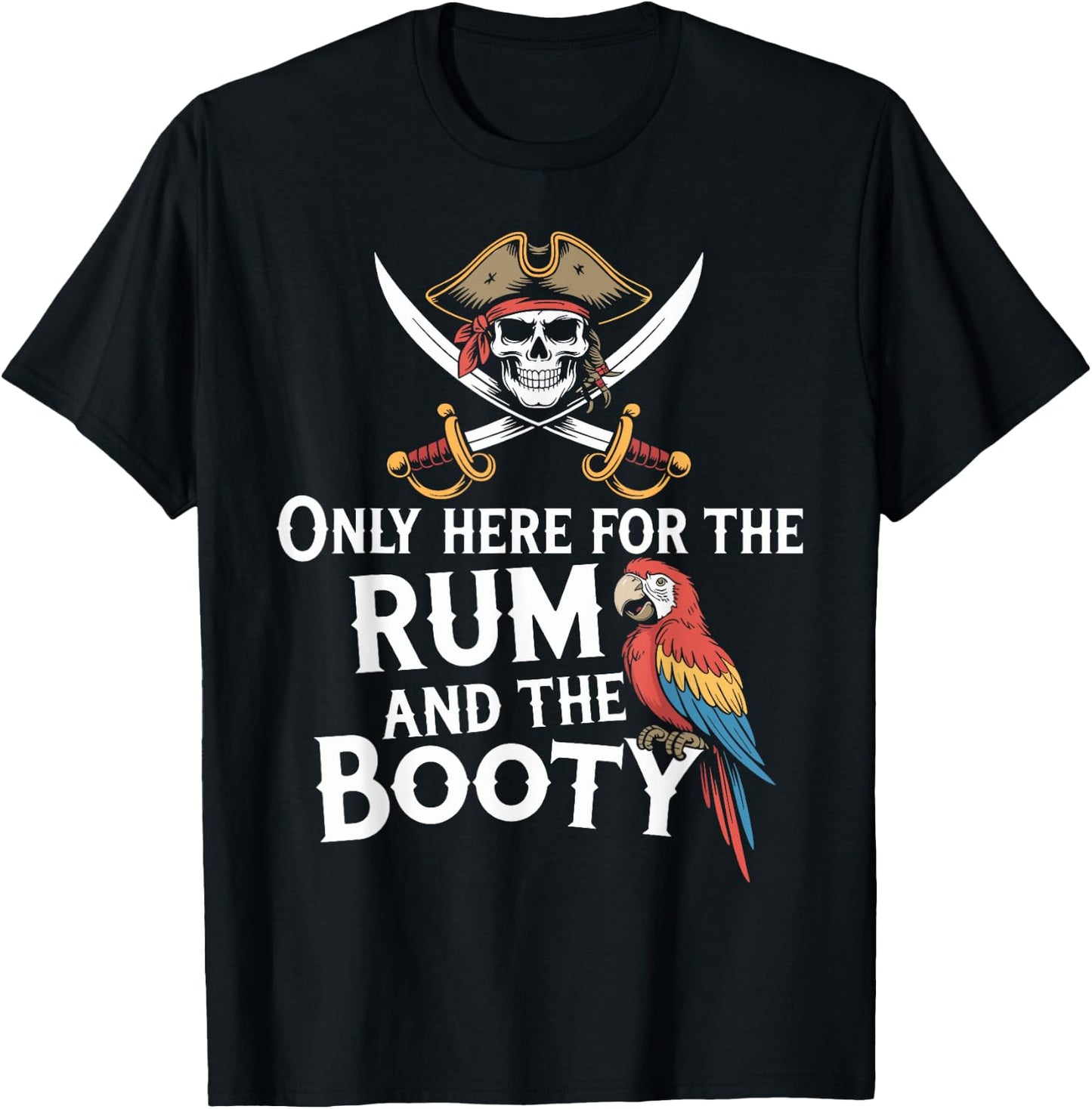 Only Here For The Rum And The Booty Parrot Pirate Halloween T-Shirt - T-Shirt | Black