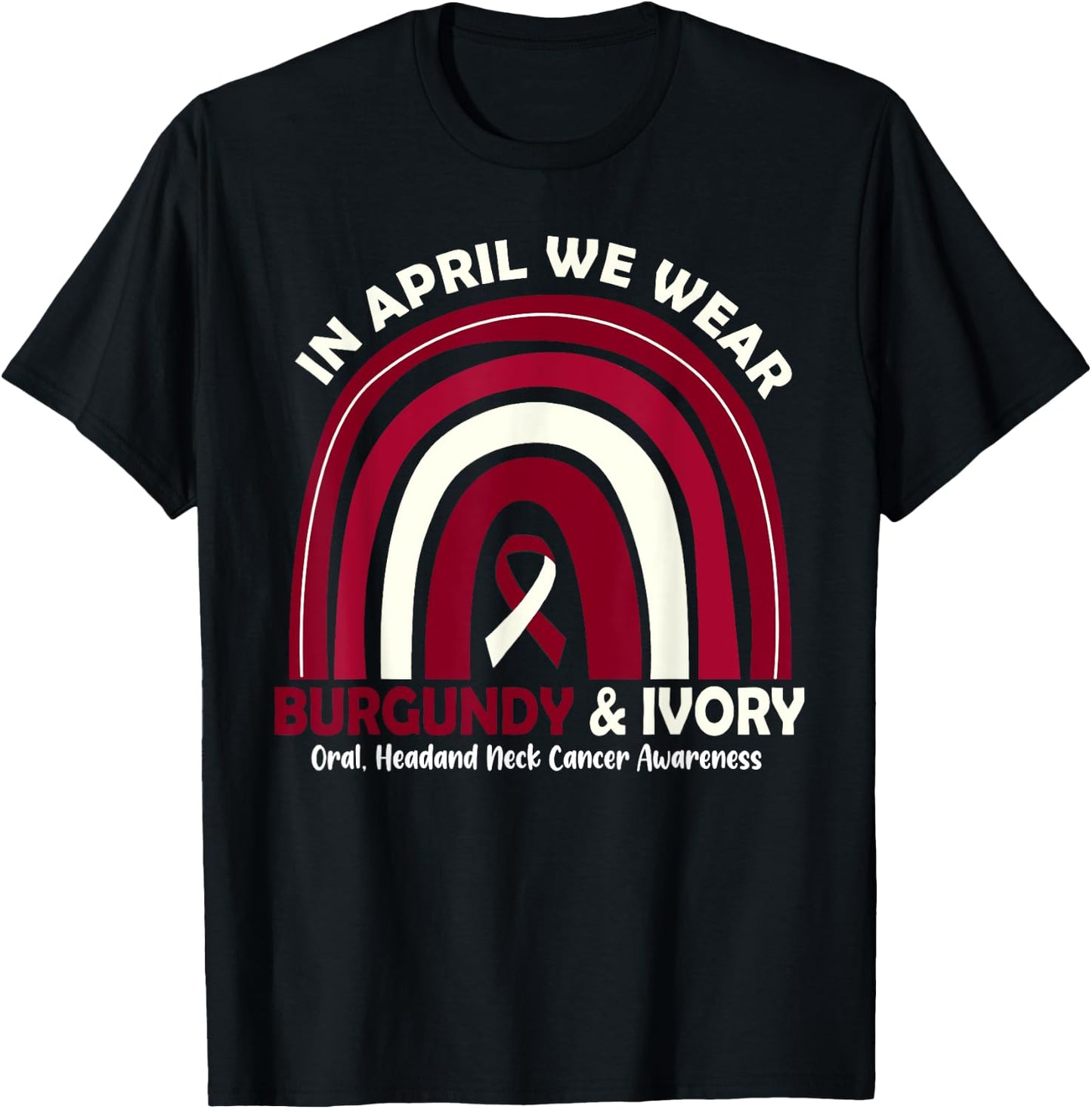 In April We Wear Burgundy And Ivory Head And Neck Cancer T-Shirt - T-Shirt | Black