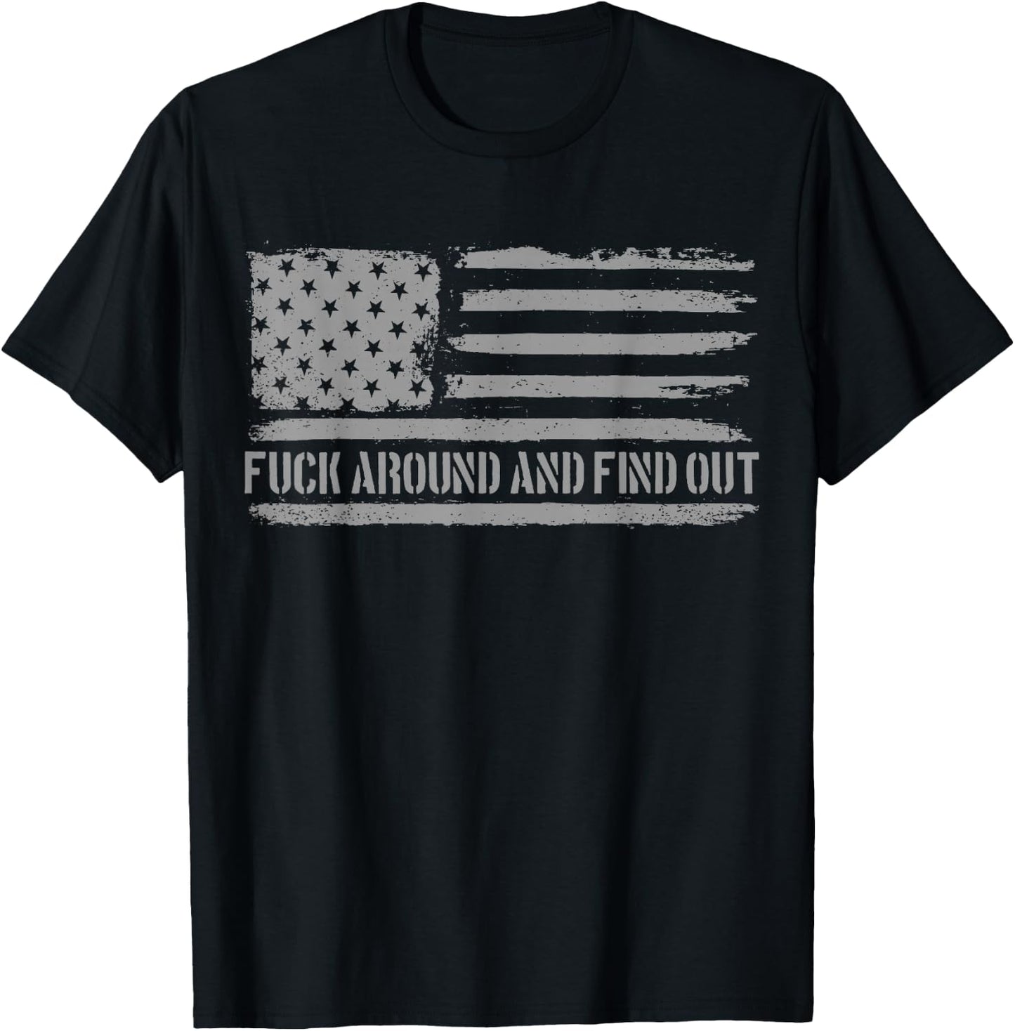 Fuck Around and Find Out American Flag 4th of July FAFO T-Shirt - T-Shirt | Black