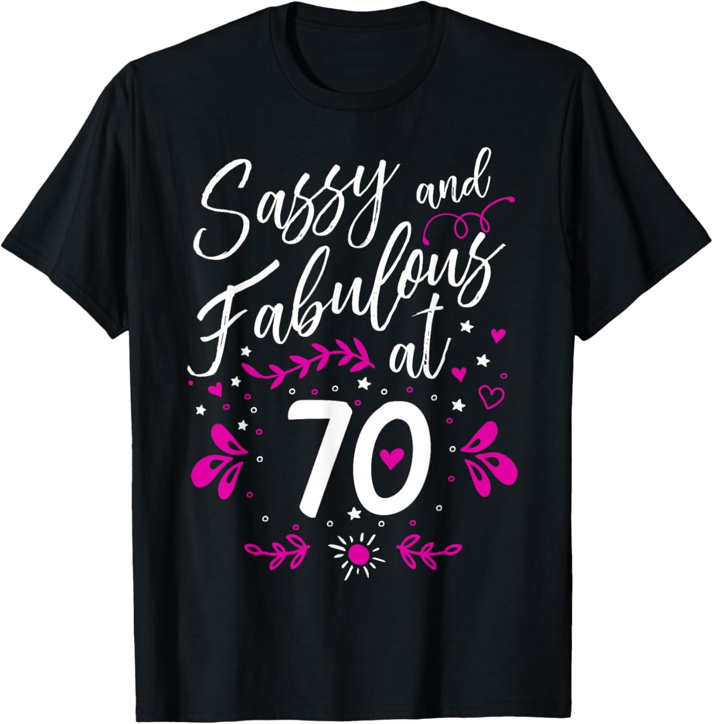 70th Birthday Gift Sassy & Fabulous 70 Year Old T-Shirt - T-Shirt | Black