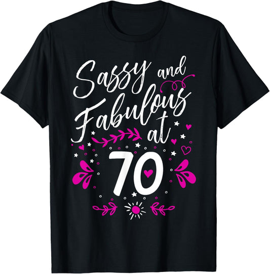 70th Birthday Gift Sassy & Fabulous 70 Year Old T-Shirt - T-Shirt | Black