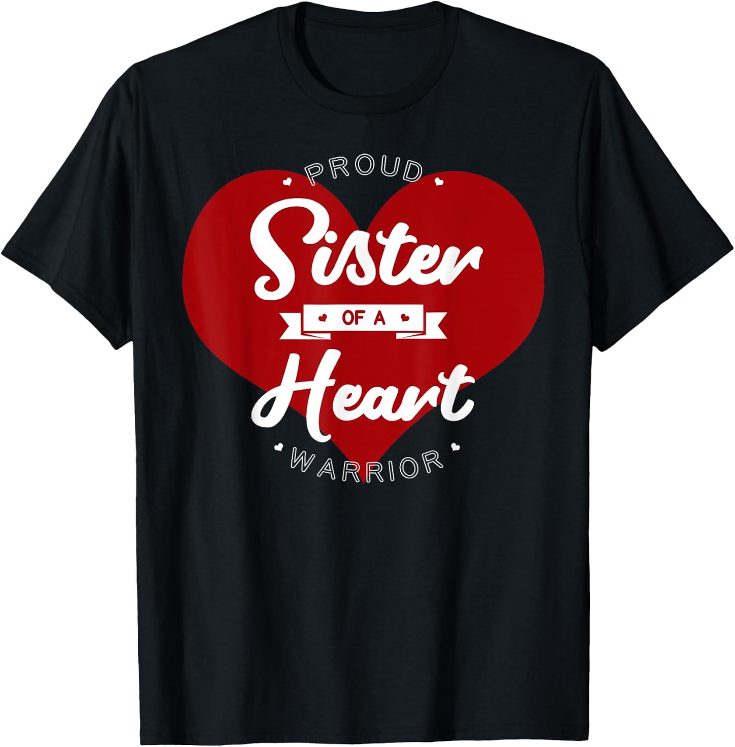 Proud Sister Of A Heart Warrior CHD Surgery Transplant T-Shirt - T-Shirt | Black