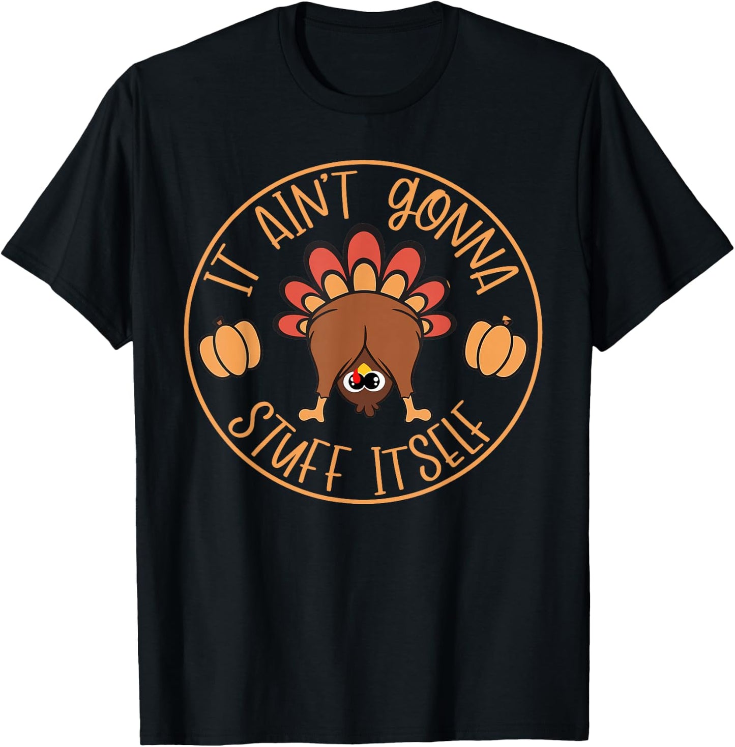 It will not stuff itself Turkey T-Shirt - T-Shirt | Black