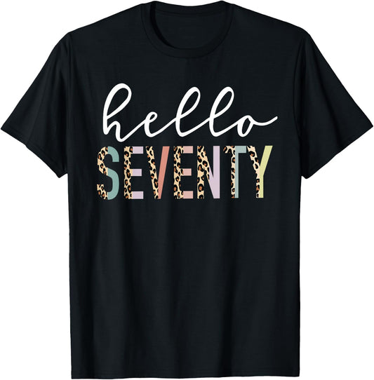 Hello Seventy 70-Year-Old 70th Birthday Leopard Print T-Shirt - T-Shirt | Black