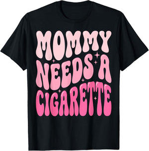 Mommy Needs A Cigarette T-Shirt - T-Shirt | Black