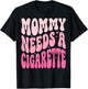 Mommy Needs A Cigarette T-Shirt - T-Shirt | Black