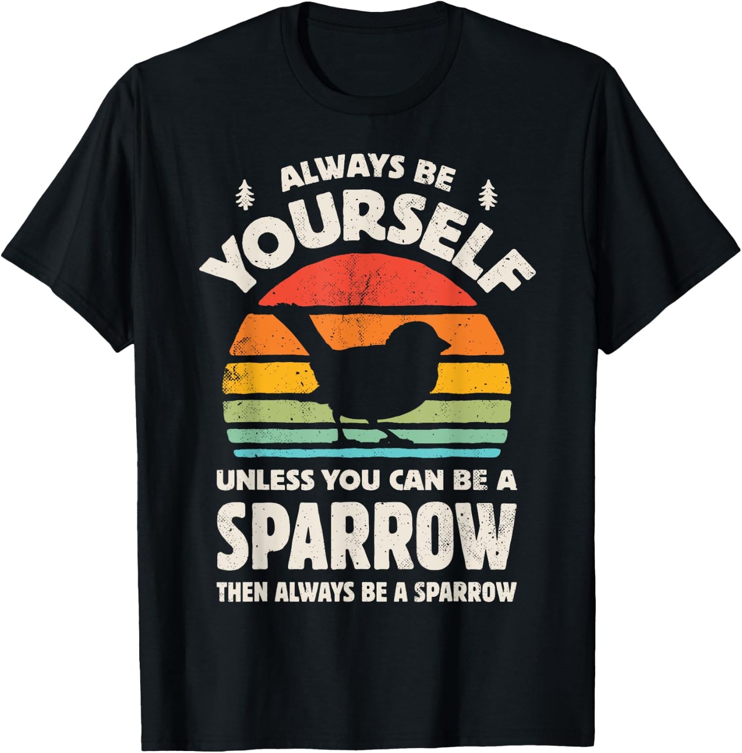 Sparrow Always Be Yourself Retro Vintage 60s 70s Bird Lovers T-Shirt - T-Shirt | Black