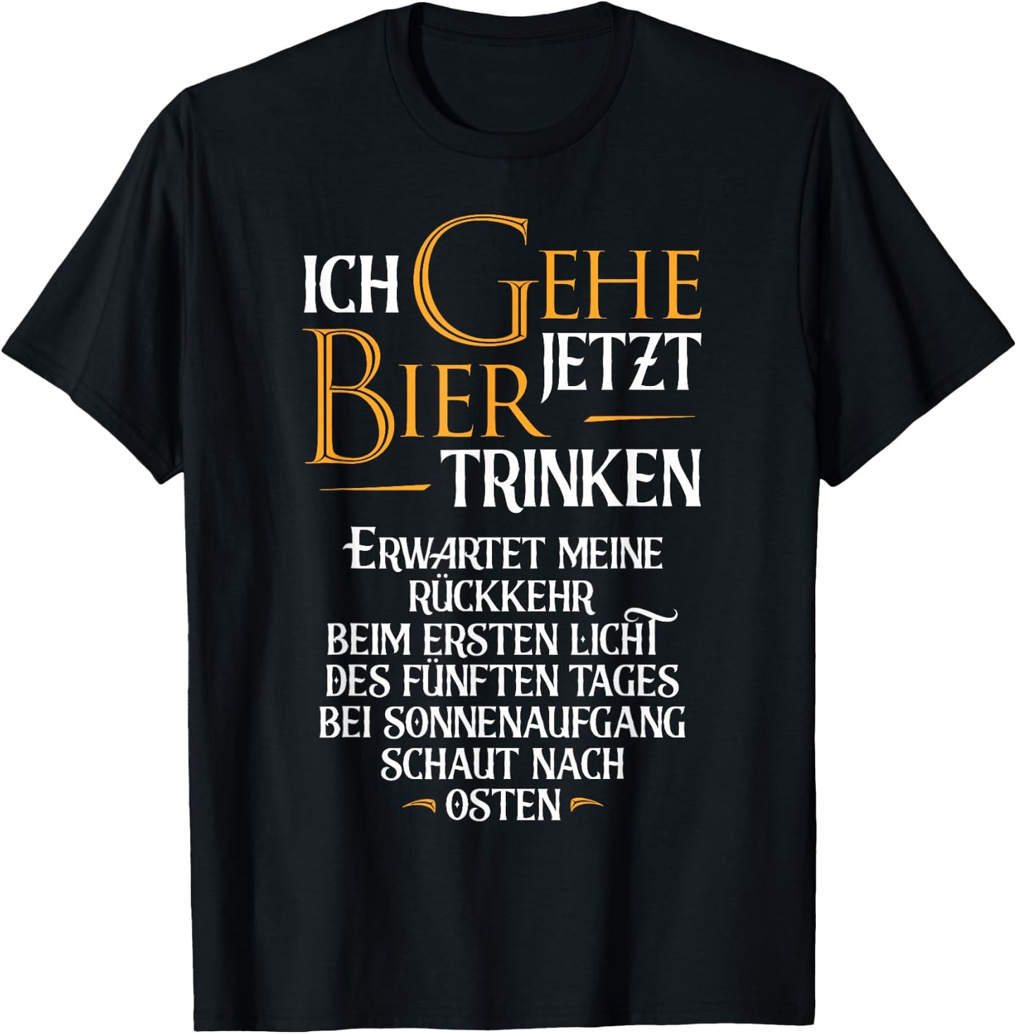 Ich Gehe Jetzt Bier Drinking I Funny Saufen Party Beer , black, s T-Shirt - T-Shirt | Black