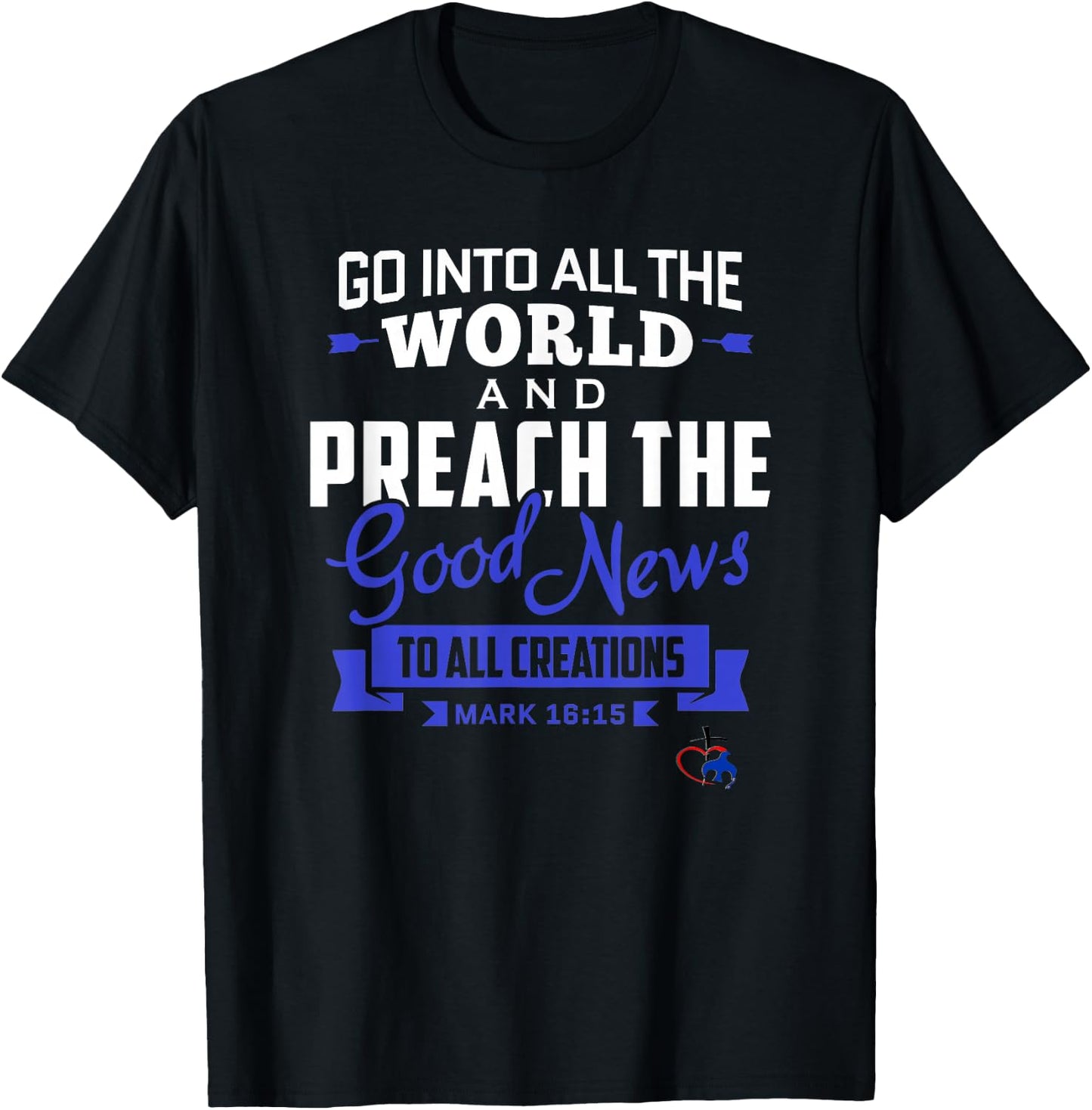 Go into the World and Preach the Gospel (Mark 16:15) T Shirt T-Shirt - T-Shirt | Black