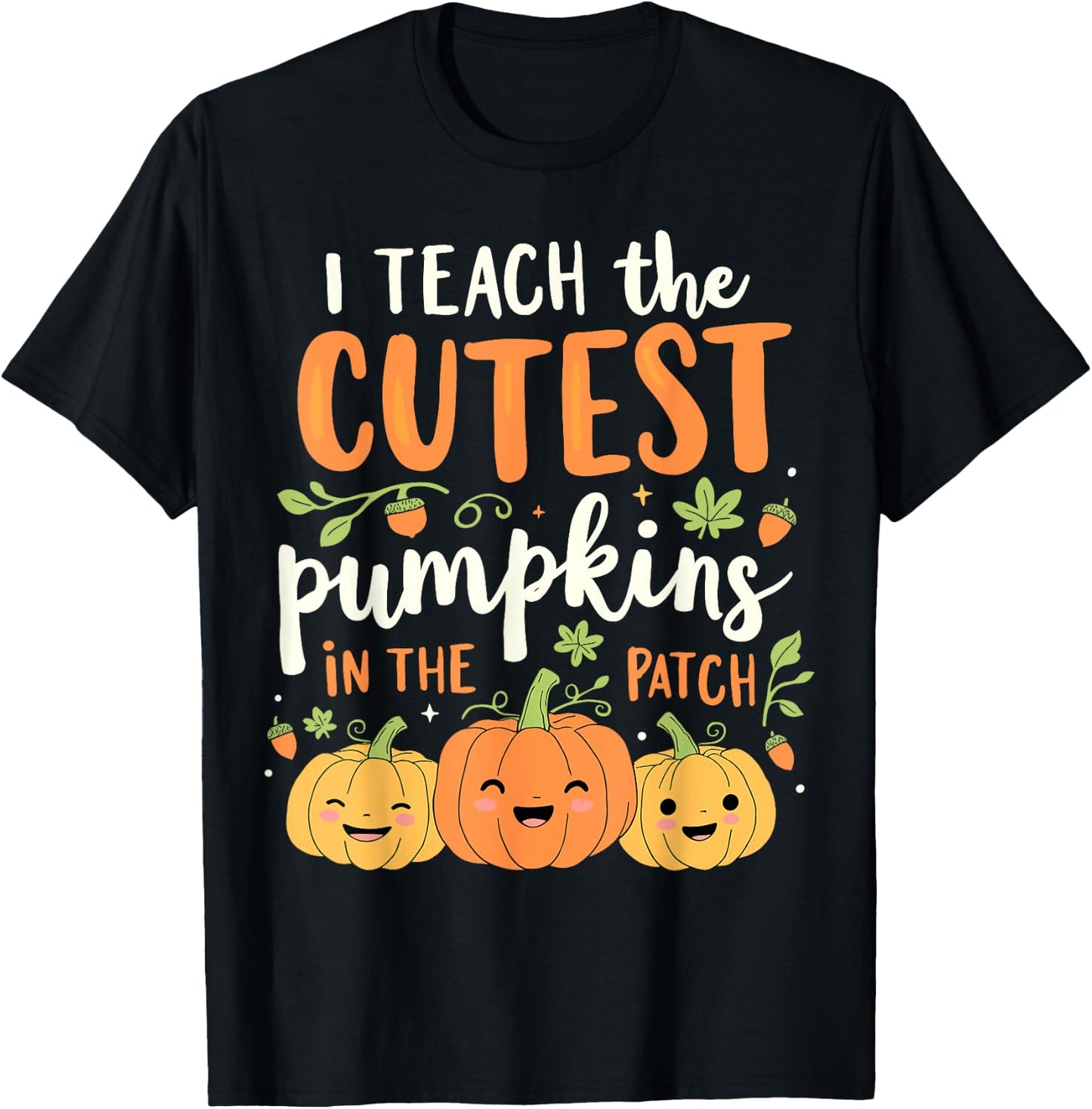 Halloween Teacher I Teach the Cutest Pumpkins in the Patch T-Shirt - T-Shirt | Black