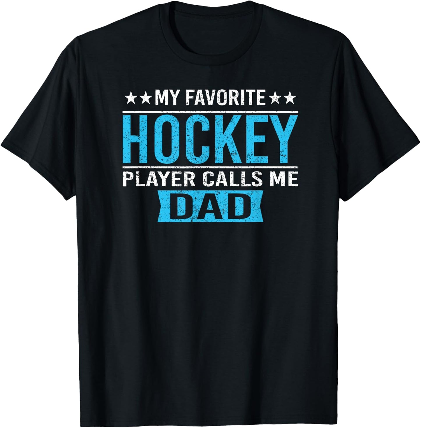 My Favorite Hockey Player Calls Me Dad T Shirt Hockey Dad T-Shirt - T-Shirt | Black