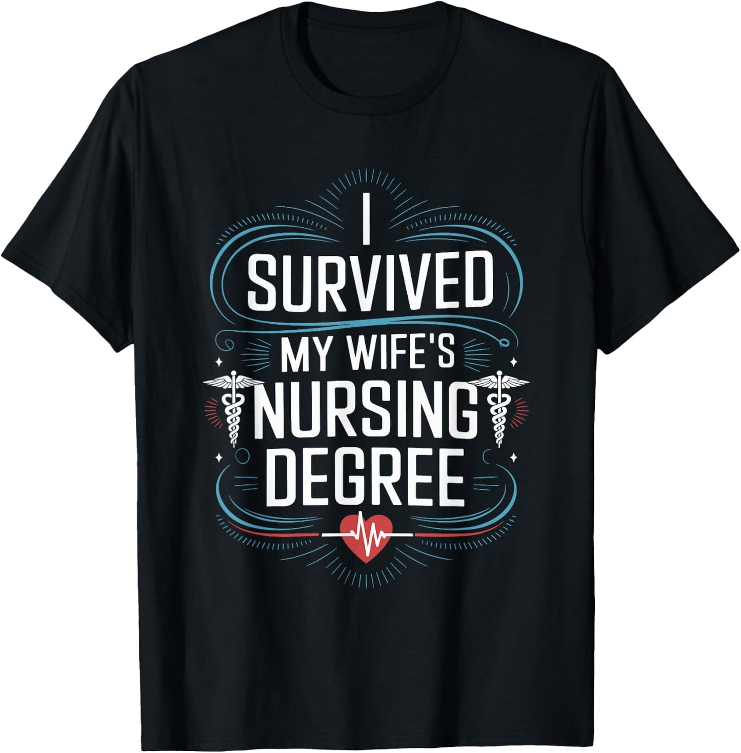 Nursing Graduation I Survived My Wife'S Nursing Degree T-Shirt - T-Shirt | Black
