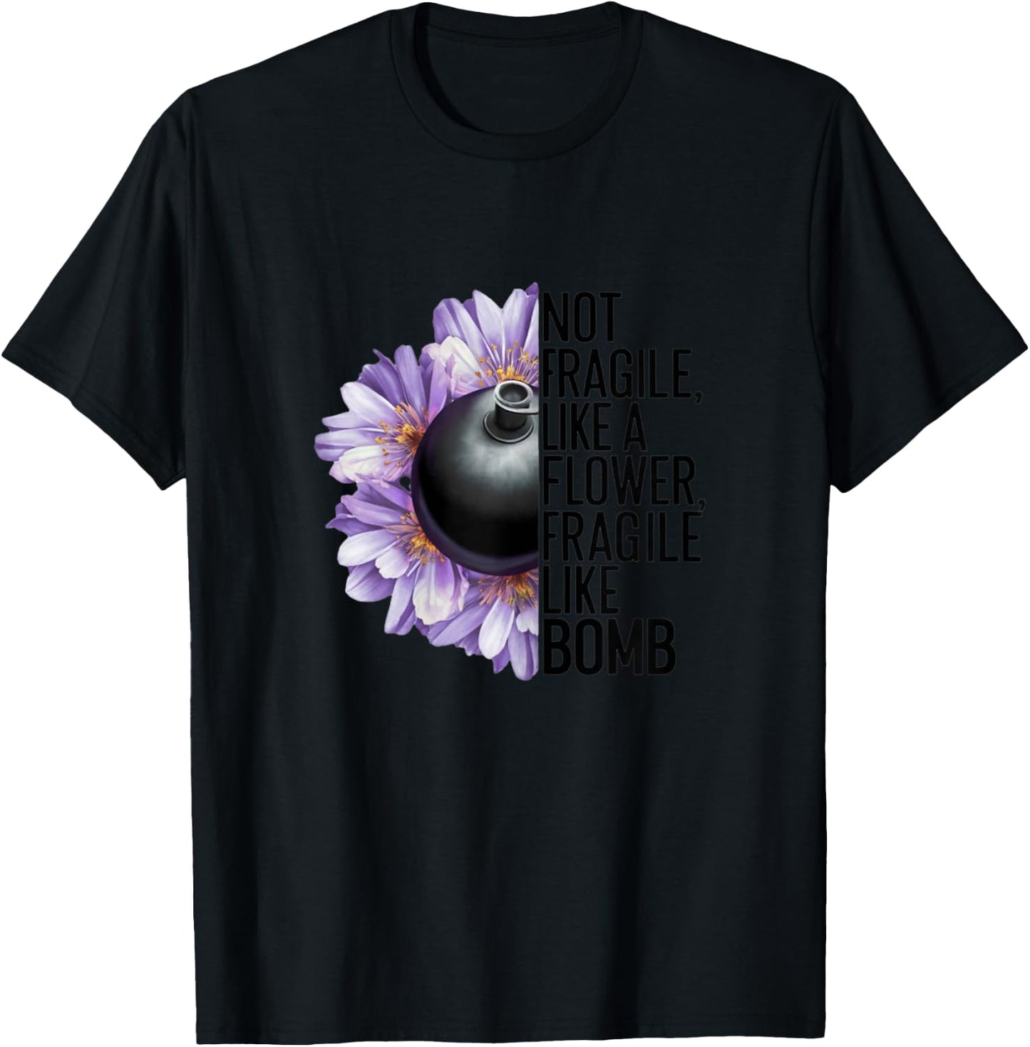 Not Fragile Like a Flower Fragile Like a Bomb Funny Women , white, Female X-Small T-Shirt - T-Shirt | Black