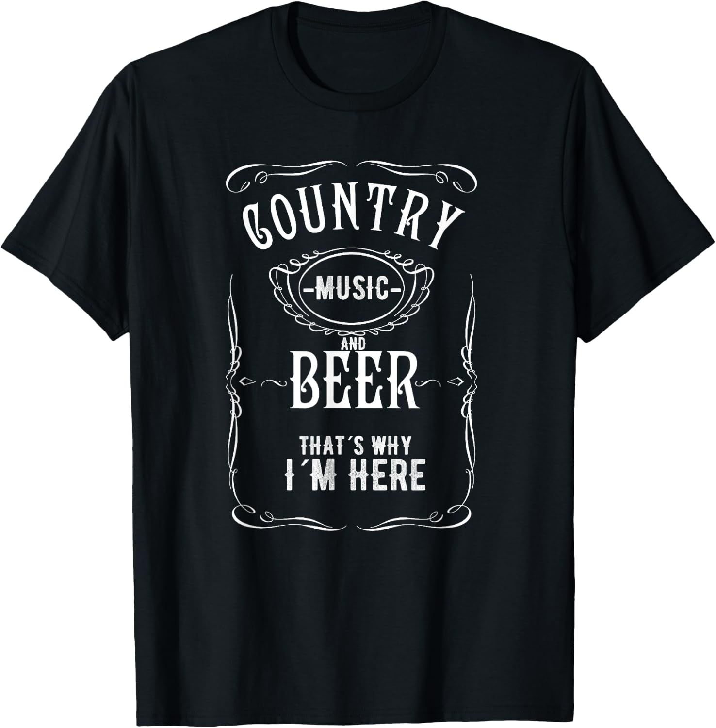 Country Music and Beer That's Why I'm Here Beer Lover T-Shirt - T-Shirt | Black