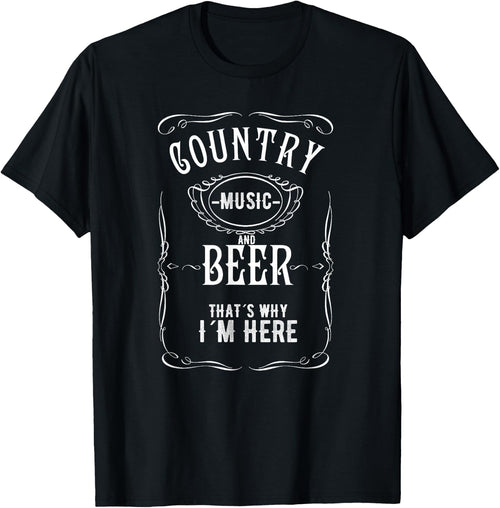 Country Music and Beer That's Why I'm Here Beer Lover