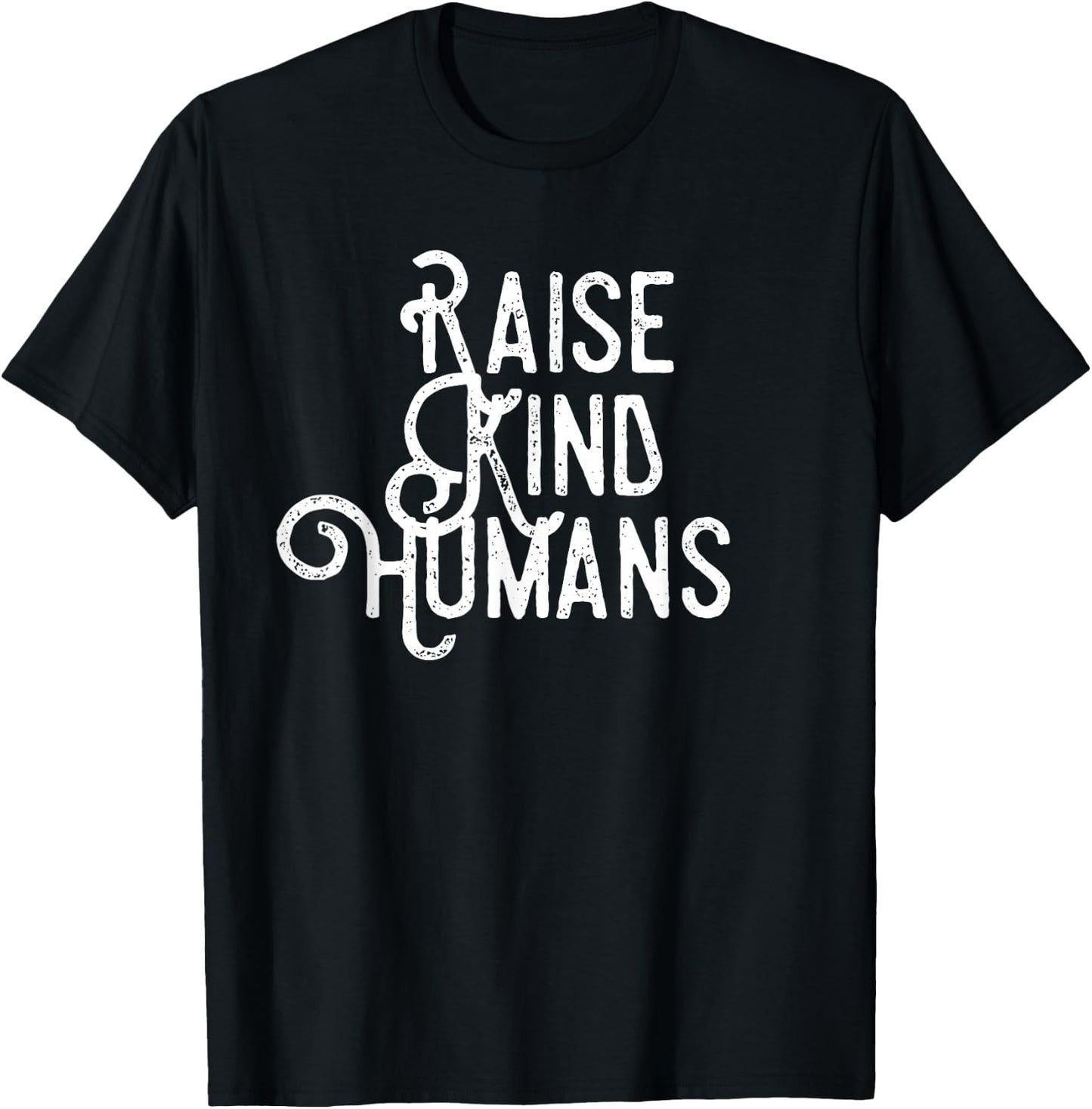Raise Kind Humans Kindness Love & Gratitude For Parents T-Shirt - T-Shirt | Black