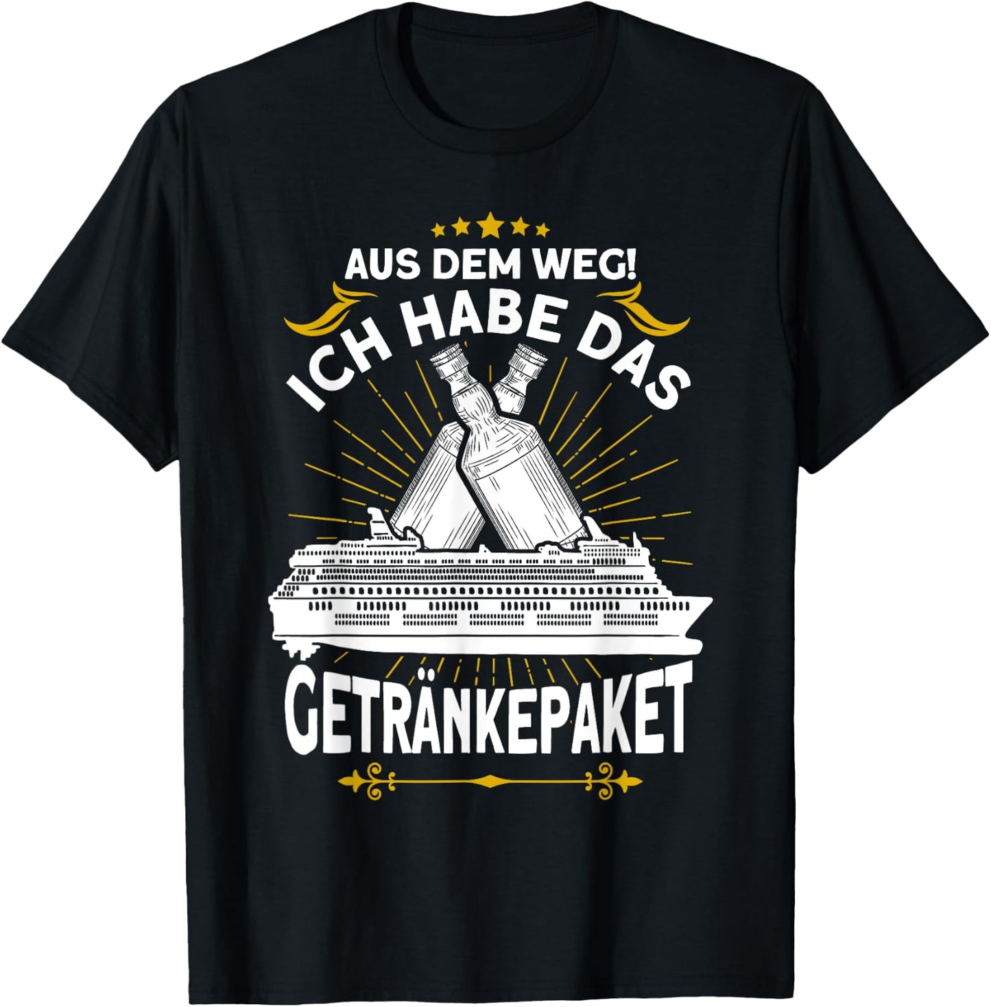 with German Text "Aus dem Weg ich Habe das Getränkepaket Kreuzfahrt" T-Shirt - T-Shirt | Black