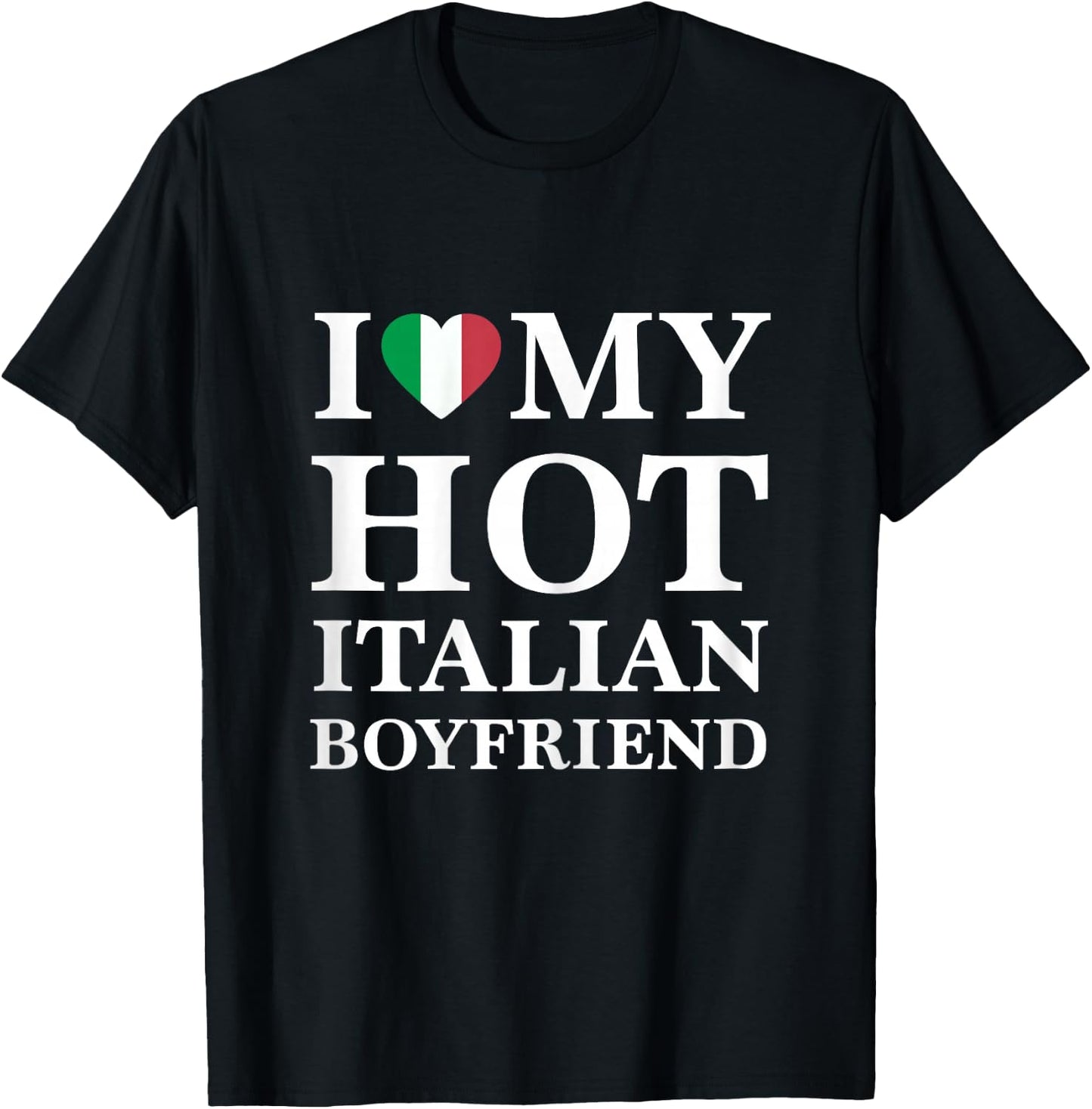 I Love My Hot Italian Boyfriend Cute Relationship T-Shirt - T-Shirt | Black
