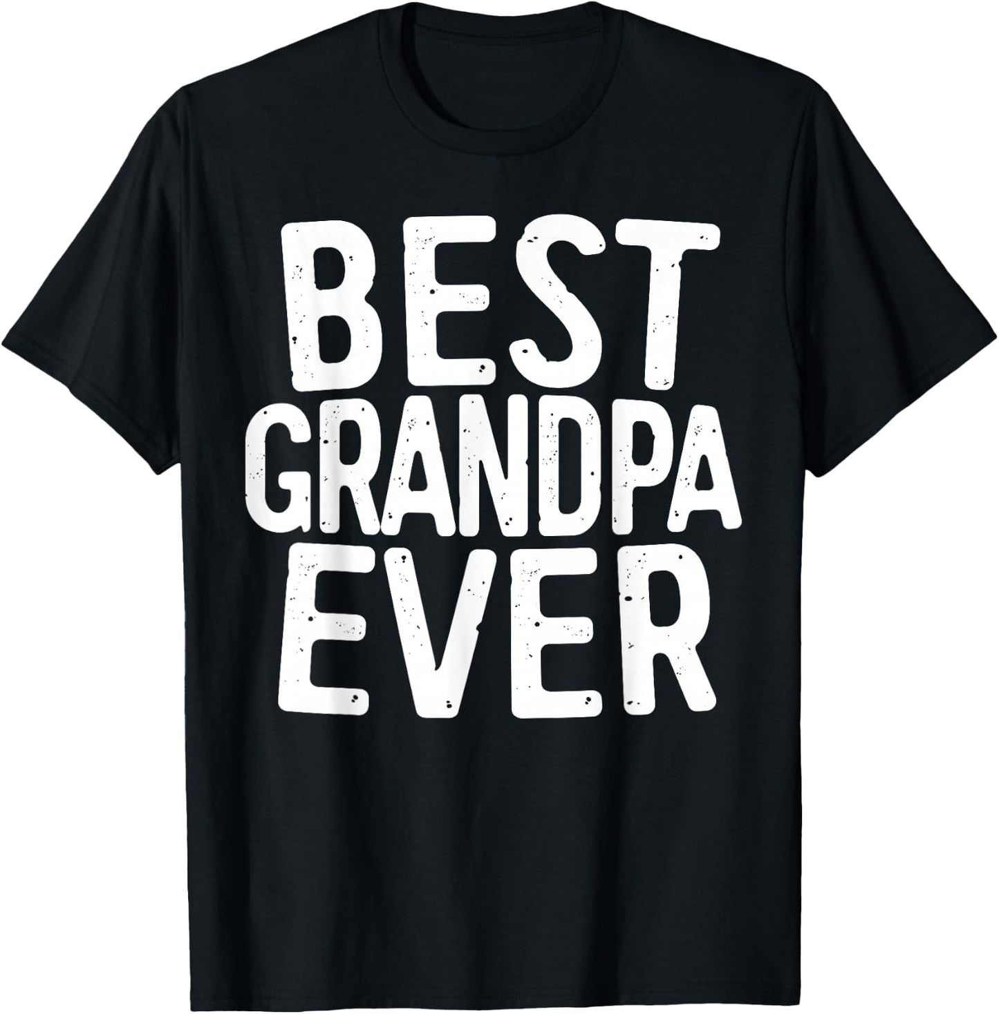 Best Grandpa Ever Shirt Men Grandfather Fathers Day T-Shirt - T-Shirt | Black