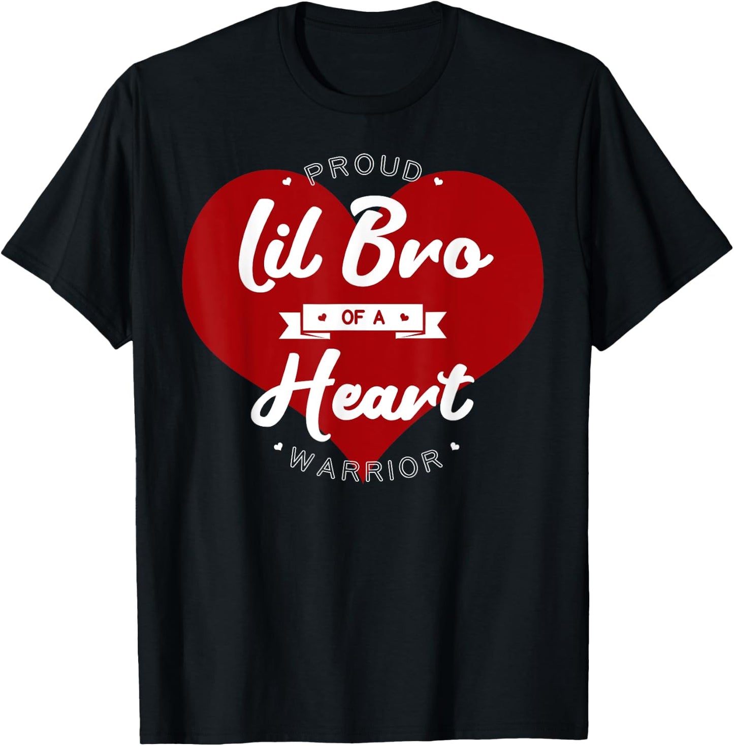 Proud Lil Bro Of A Heart Warrior CHD Surgery Transplant T-Shirt - T-Shirt | Black