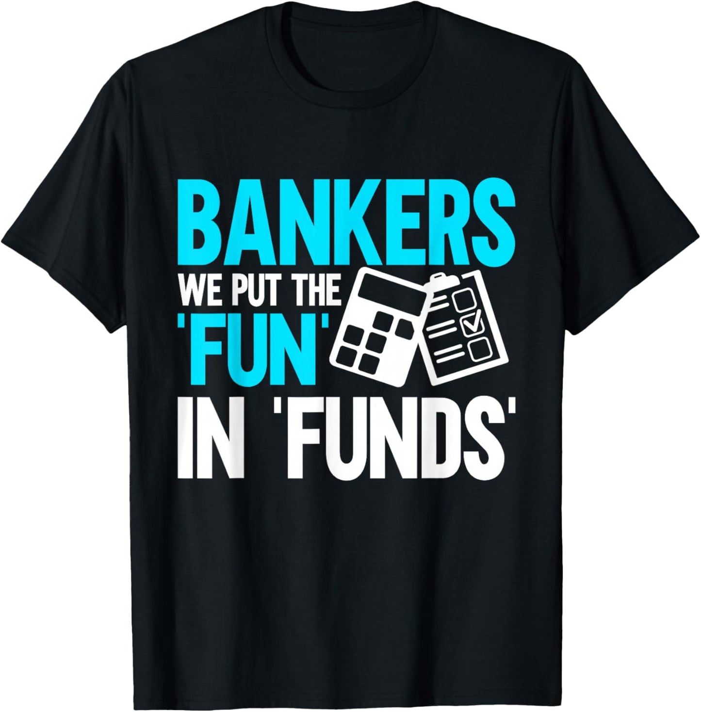 Bankers we put the Fun in Funds Banker T-Shirt - T-Shirt | Black