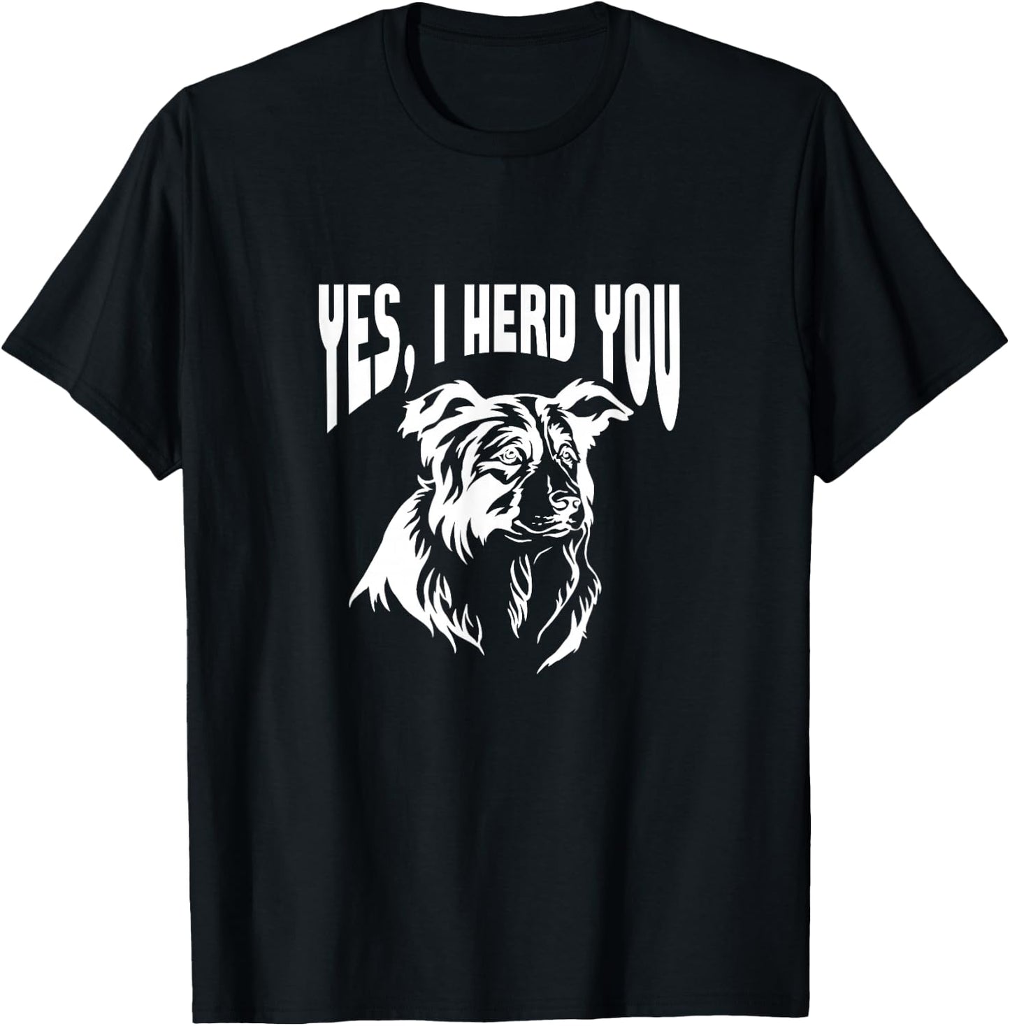 Australian Shepherd Yes I Herd You Aussie Owner T-Shirt - T-Shirt | Black