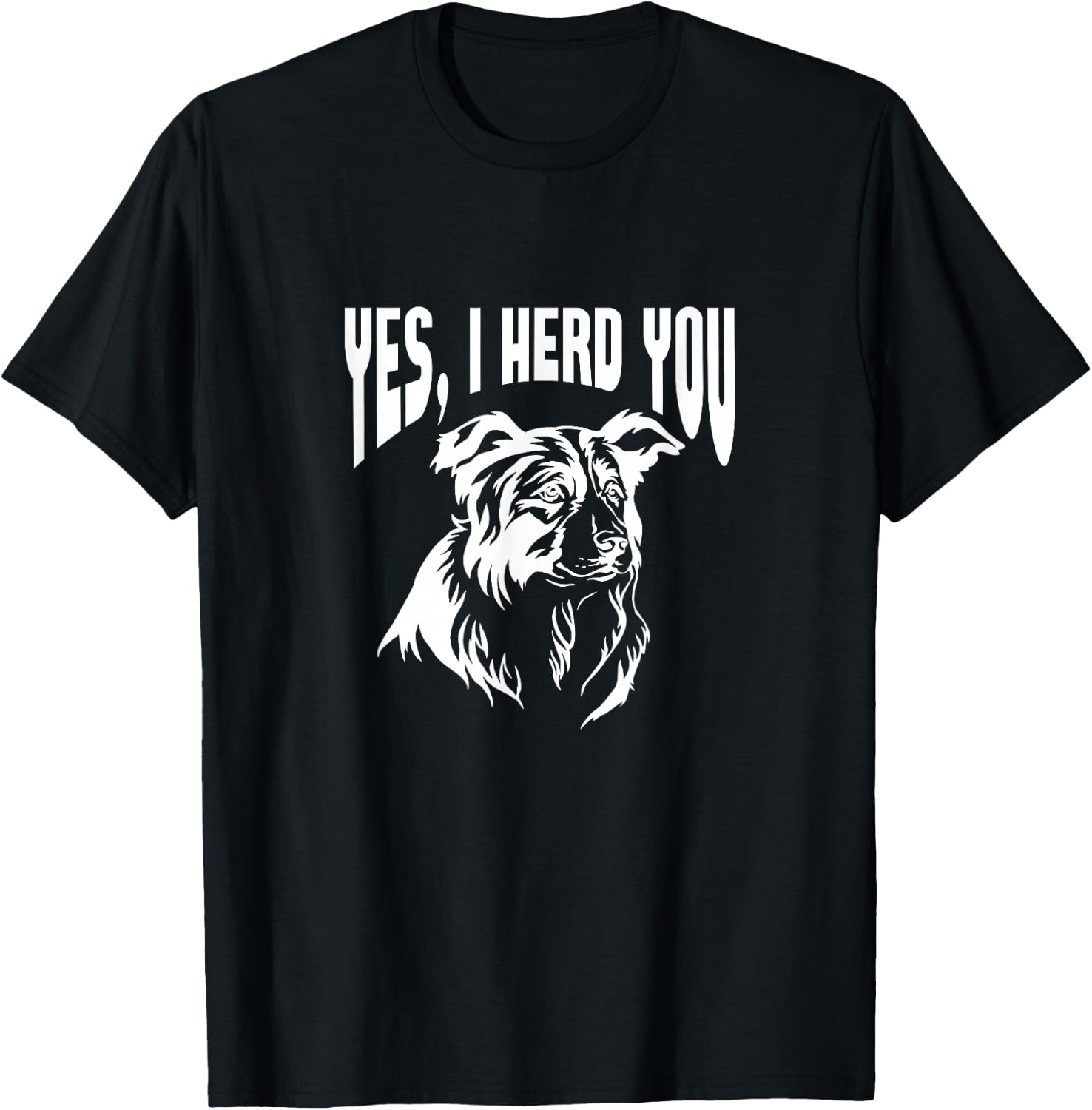 Australian Shepherd Yes I Herd You Aussie Owner T-Shirt - T-Shirt | Black