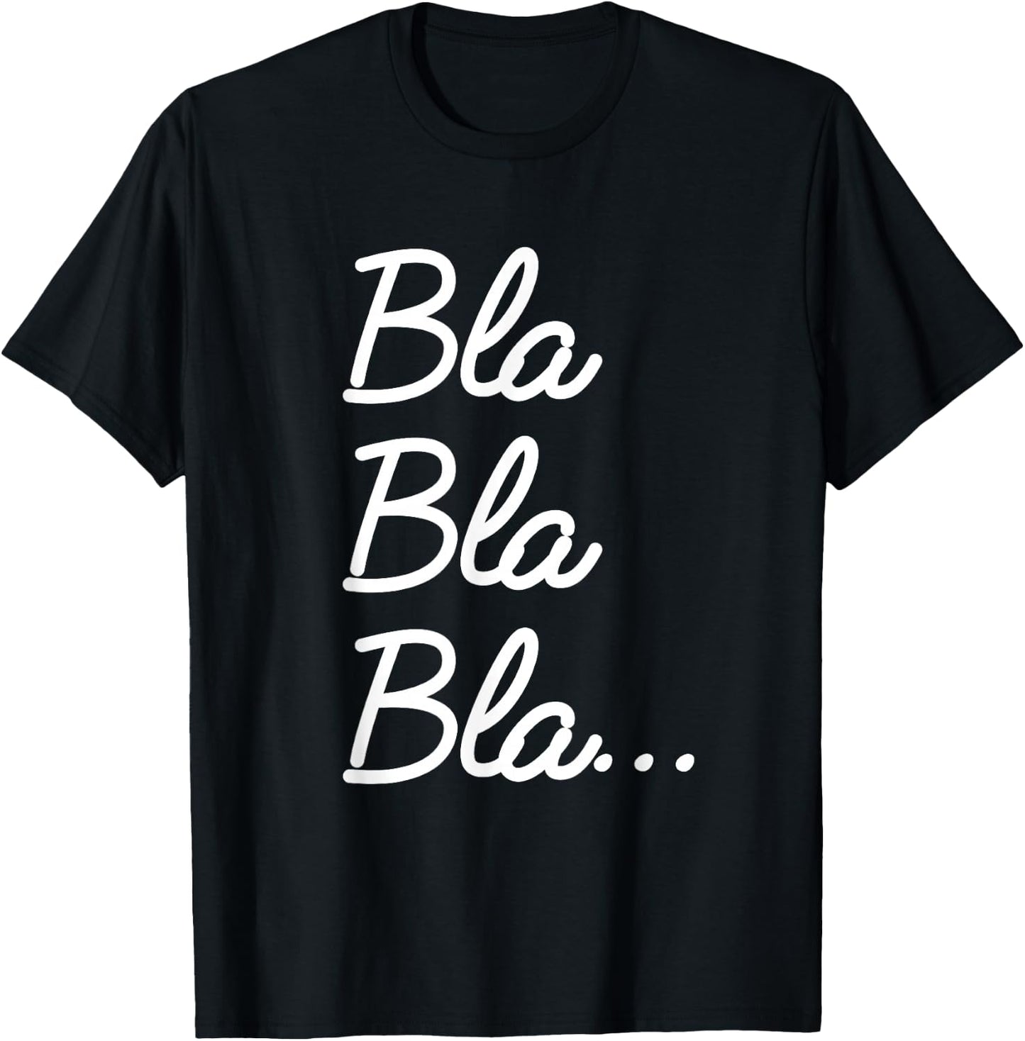 Funny and Nice End of the Year Quote Bla Bla Bla... , black T-Shirt - T-Shirt | Black