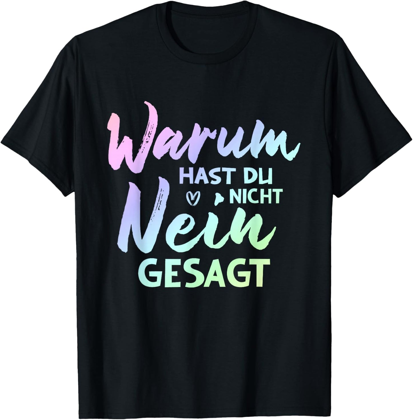 Warum Hast Du Nicht Nein Gesagt - Musik Schlager T-Shirt - T-Shirt | Black
