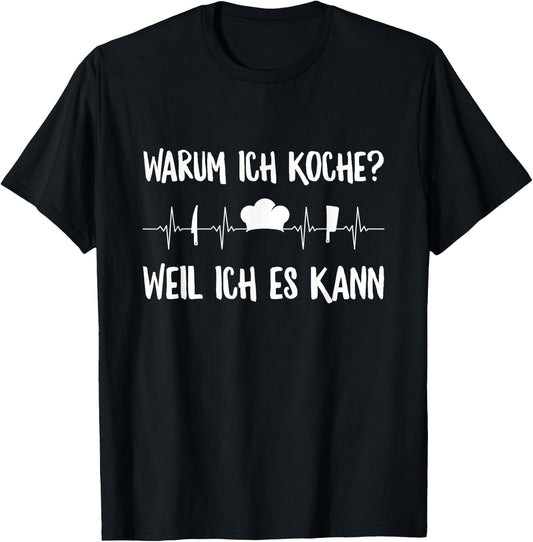 Warum Ich Koche? Weil Ich Es Kann Koch Hobby Cook Heartbeat , black, s T-Shirt - T-Shirt | Black