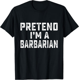 Pretend I'm Barbarian Funny RPG Game Lazy Halloween Costume T-Shirt - T-Shirt | Black