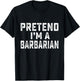 Pretend I'm Barbarian Funny RPG Game Lazy Halloween Costume T-Shirt - T-Shirt | Black