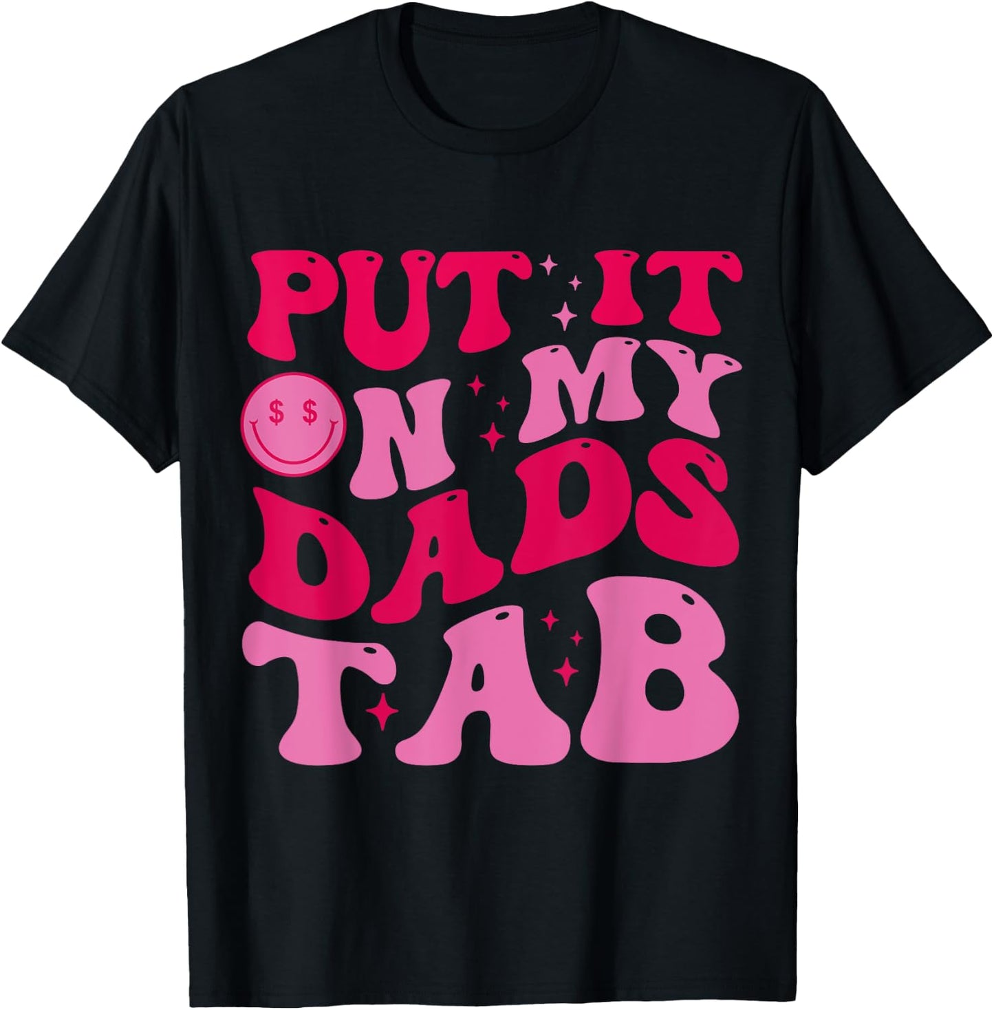Put It On My Dad's Tab Funny Dad Saying Daughter Men Women T-Shirt - T-Shirt | Black