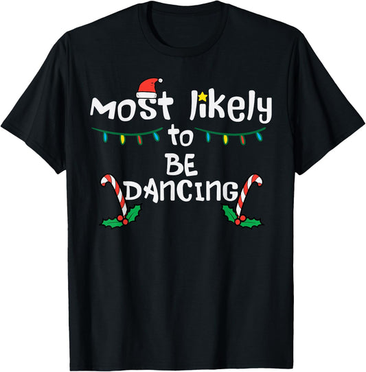 Christmas Most Likely Dancing Xmas Family Matching Girls T-Shirt - T-Shirt | Black