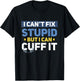 I Can't Fix Stupid But I Can Cuff It Funny Police Officer T-Shirt - T-Shirt | Black