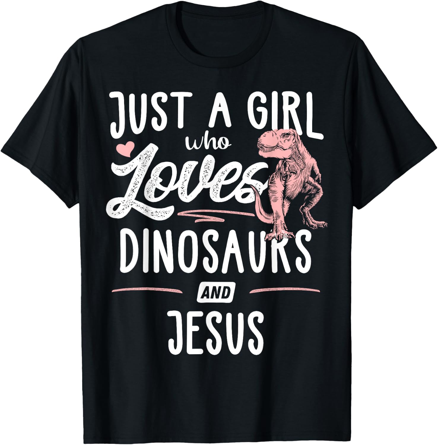 Just A Girl Who Loves Dinosaurs And Jesus Dinosaur T-Shirt - T-Shirt | Black