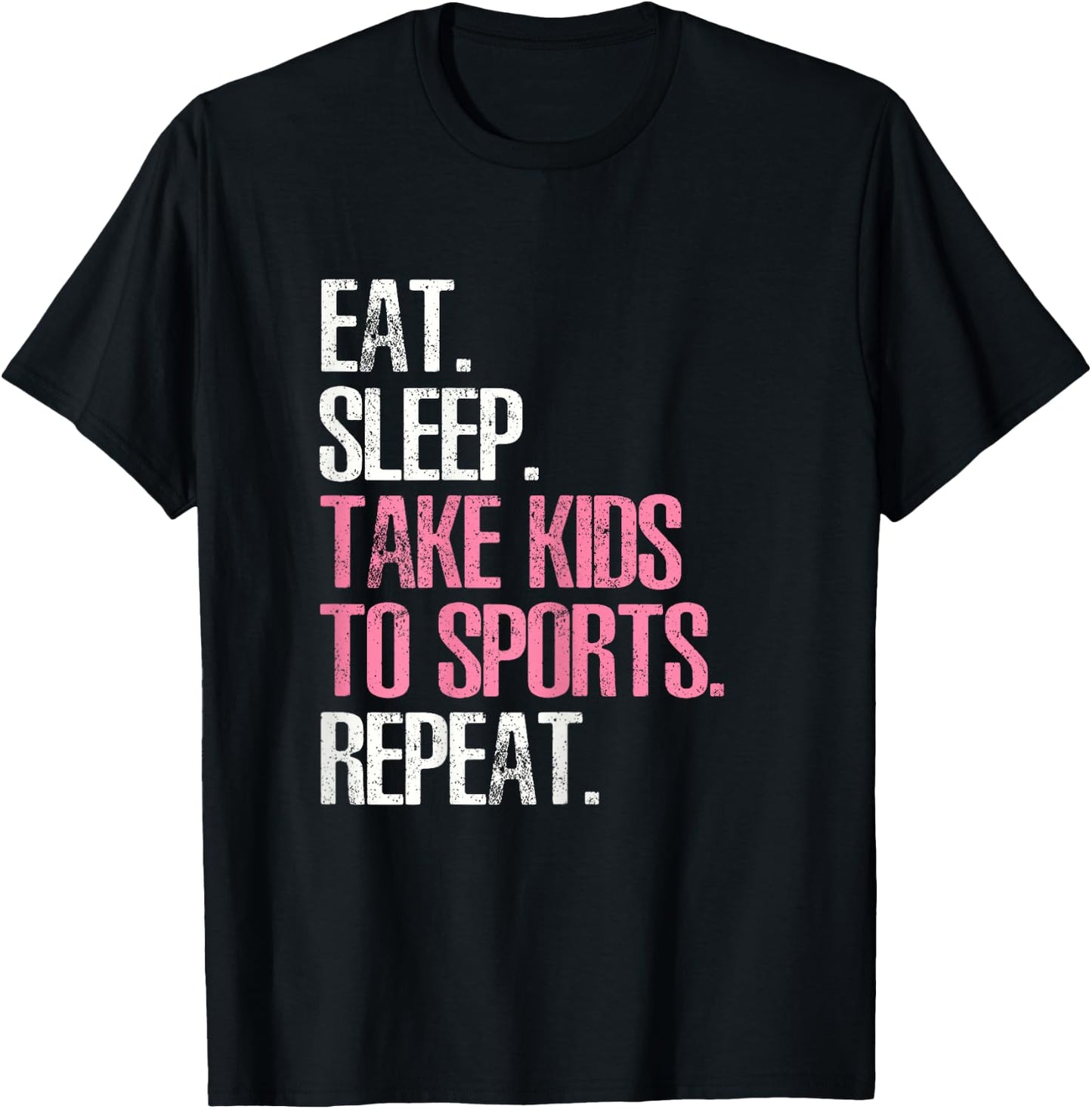 Eat Sleep Take Kids To Sports Repeat Shirt Mother's Day T-Shirt - T-Shirt | Black