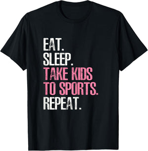 Eat Sleep Take Kids To Sports Repeat Shirt Mother's Day T-Shirt - T-Shirt | Black