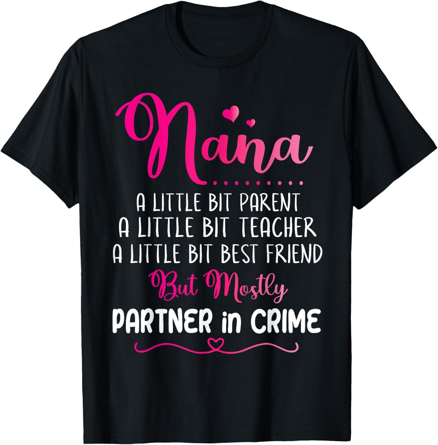 Nana Little Bit Parent Teacher Best Friend Partner In Crime T-Shirt - T-Shirt | Black