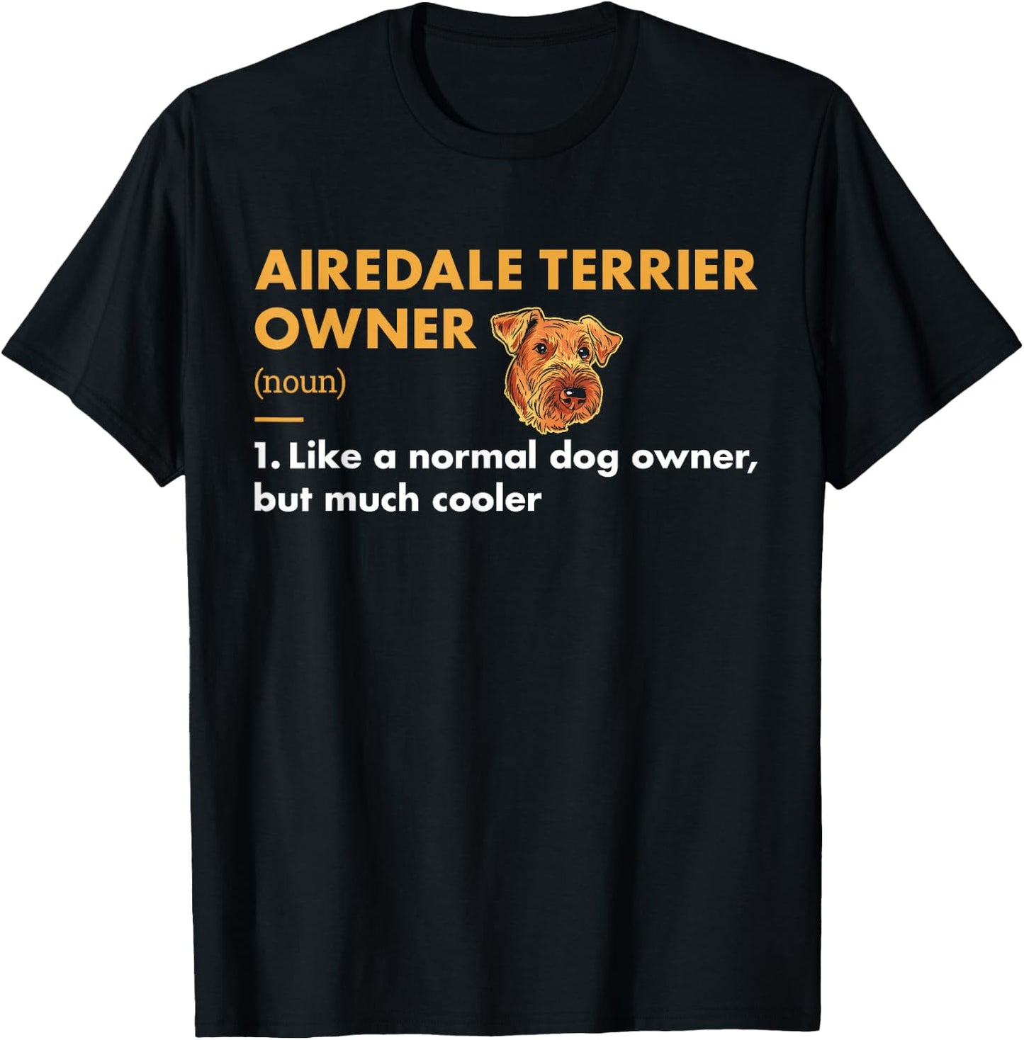 Dog Airedale Terrier Owner Definition T-Shirt - T-Shirt | Black
