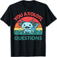 Axolotl-Shirt You Axolotl Questions Cute Costume Kids Men T-Shirt - T-Shirt | Black