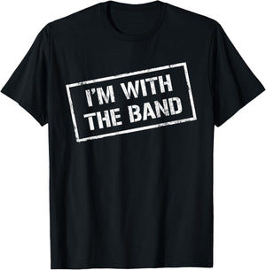 I'M WITH THE BAND - Rock Concert Shirt - Music Band T-Shirt - T-Shirt | Black
