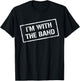 I'M WITH THE BAND - Rock Concert Shirt - Music Band T-Shirt - T-Shirt | Black