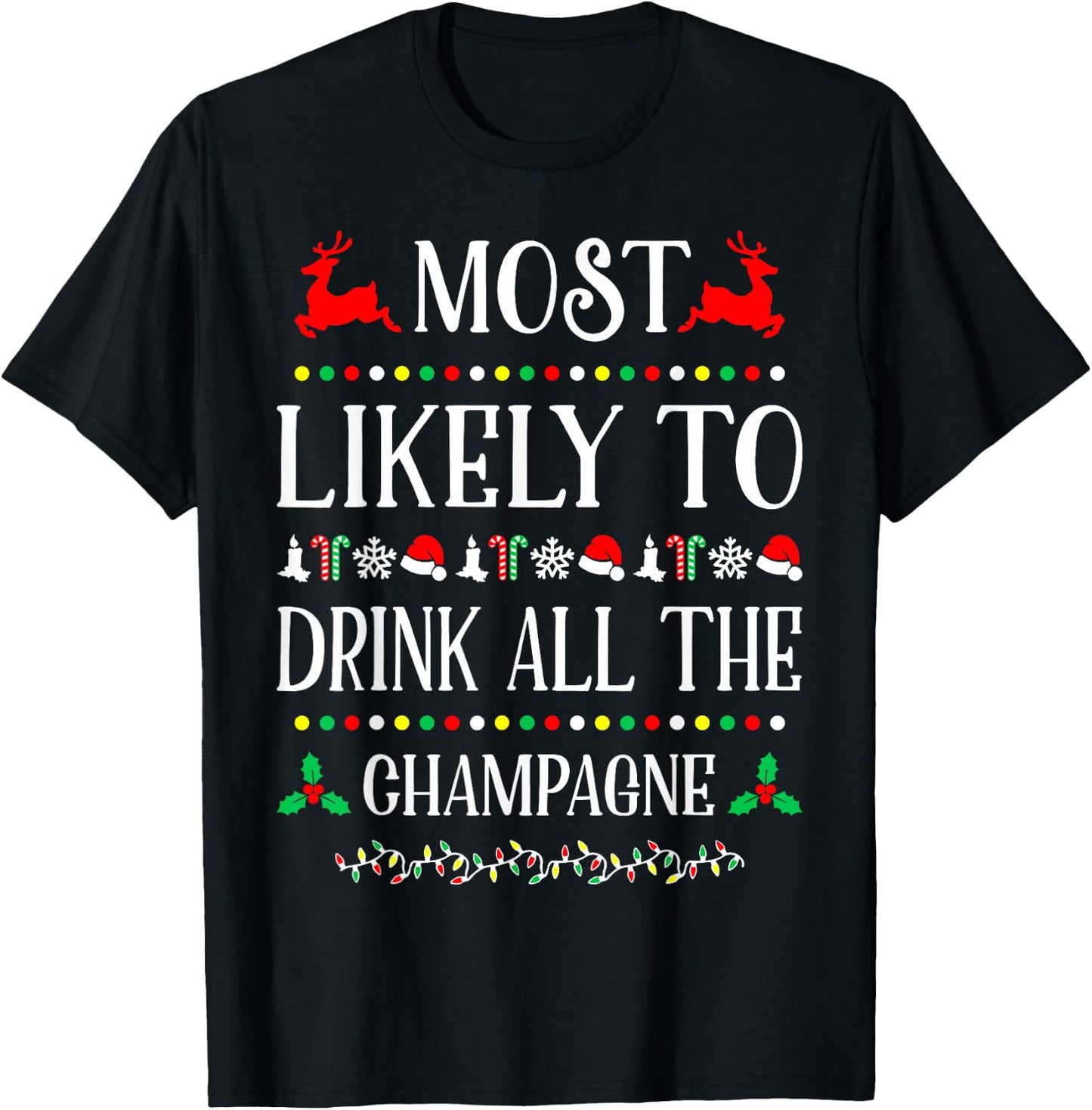 Most Likely To Drink All The Champagne Christmas Funny T-Shirt - T-Shirt | Black